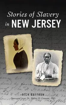 Stories of Slavery in New Jersey, Hardcover/Rick Geffken