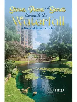 Stories, Poems, and Secrets Beneath the Waterfall. A Book of Short Stories, Hardback/Joe Hipp
