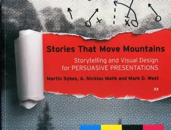 Stories that Move Mountains. Storytelling and Visual Design for Persuasive Presentations, Paperback/Mark D. West