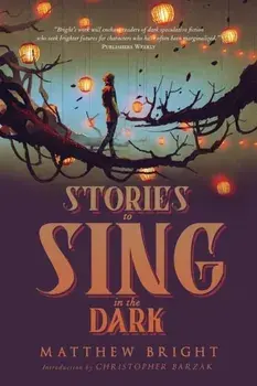 Stories to Sing in the Dark, Paperback/Matthew Bright