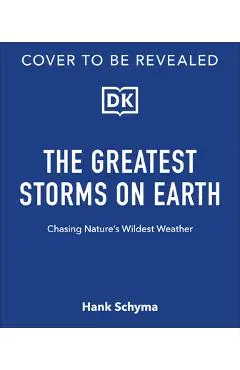 Storm: Chasing Nature's Wildest Weather - Hank Schyma