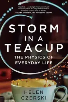 Storm in a Teacup: The Physics of Everyday Life, Paperback/Helen Czerski