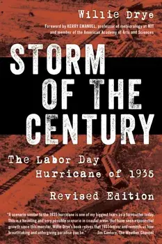 Storm of the Century. The Labor Day Hurricane of 1935, Paperback/Willie Drye