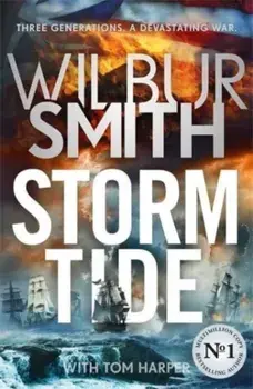 Storm Tide. The landmark 50th global bestseller from the one and only Master of Historical Adventure, Wilbur Smith, Hardback/Tom Harper