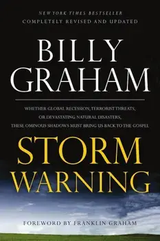 Storm Warning: Whether Global Recession, Terrorist Threats, or Devastating Natural Disasters, These Ominous Shadows Must Bring Us Bac, Paperback/Billy Graham