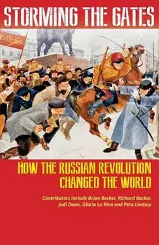 Storming the Gates: How the Russian Revolution Changed the World, Paperback/Richard Becker