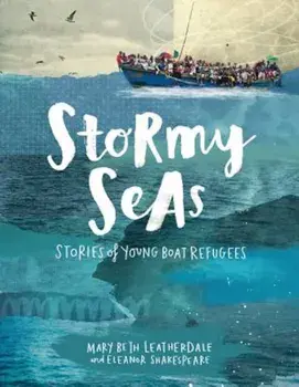 Stormy Seas: Stories of Young Boat Refugees, Paperback/Mary Beth Leatherdale