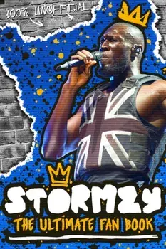 Stormzy: The Ultimate Fan Book (100% Unofficial), Paperback/Scholastic