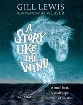 Story Like the Wind, Hardcover/Gill Lewis