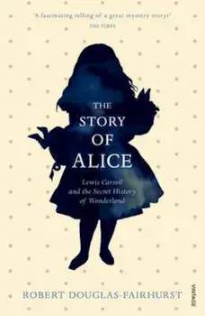 Story of Alice, Paperback/Robert Douglas-Fairhurst