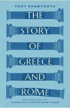 Story of Greece and Rome - Tony Spawforth