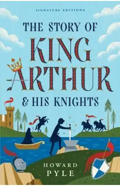 Story of King Arthur & His Knights - Howard Pyle