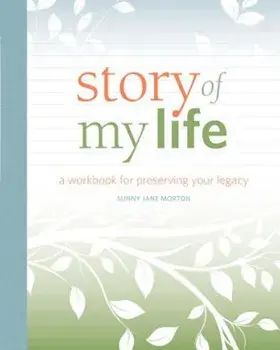 Story of My Life: A Workbook for Preserving Your Legacy, Paperback/Sunny Jane Morton