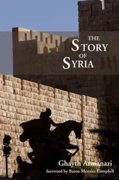 Story of Syria, Hardback/Ghayth Armanazi