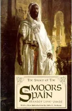 Story of the Moors in Spain (T - Stanley Lane-poole