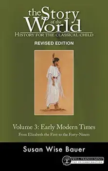 Story of the World, Vol. 3: History for the Classical Child: Early Modern Times, Paperback/Susan Wise Bauer