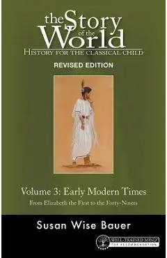 Story of the World, Vol. 3: History for the Classical Child: Early Modern Times - Susan Wise Bauer