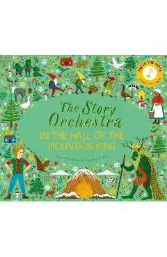 Story Orchestra: In the Hall of the Mountain King: Press the Note to Hear Grieg's Music Volume 7 - Jessica Courtney Tickle