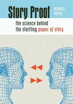 Story Proof: The Science Behind the Startling Power of Story, Paperback/Kendall Haven