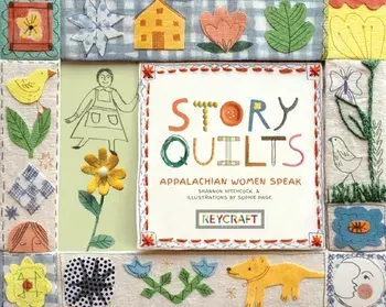 Story Quilts: Appalachian Women Speak, Hardcover/Shannon Hitchcock