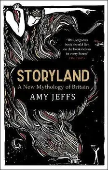 Storyland: A New Mythology of Britain, Paperback/Amy Jeffs