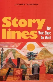 Storylines. How Words Shape Our World, Paperback/J. Edward Chamberlin