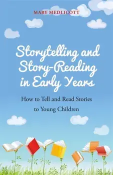 Storytelling and Story-Reading in Early Years. How to Tell and Read Stories to Young Children, Paperback/***