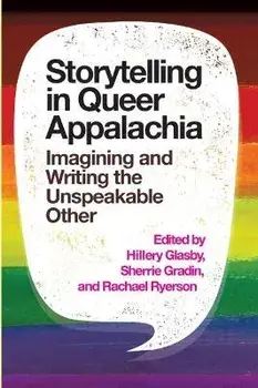 Storytelling in Queer Appalachia: Imagining and Writing the Unspeakable Other, Paperback/Hillery Glasby