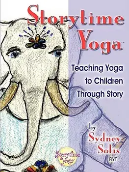 Storytime Yoga: Teaching Yoga to Children Through Story, Paperback/Sydney Solis