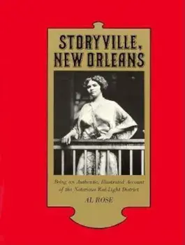 Storyville, New Orleans: Being an Authentic, Illustrated Account of the Nortorious Red Light District, Paperback/Al Rose