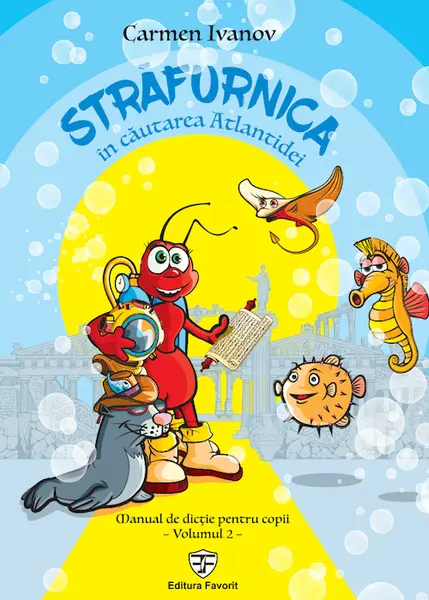 Străfurnica în căutarea Atlantidei. Manual de dicție pentru copii