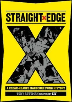 Straight Edge: A Clear-Headed Hardcore Punk History, Paperback/Tony Rettman
