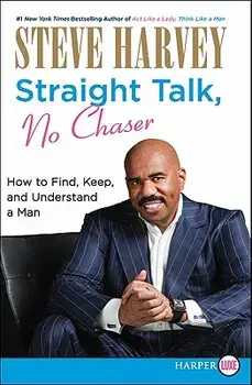 Straight Talk, No Chaser: How to Find, Keep, and Understand a Man, Paperback/Steve Harvey
