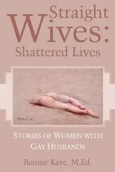 Straight Wives: Shattered Lives, Paperback/M. Ed Bonnie Kaye