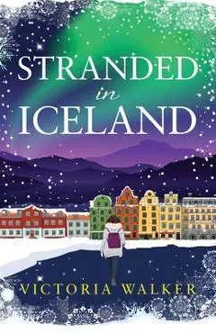 Stranded in Iceland - Victoria Walker
