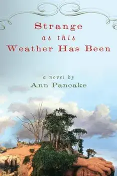 Strange as This Weather Has Been, Paperback/Ann Pancake