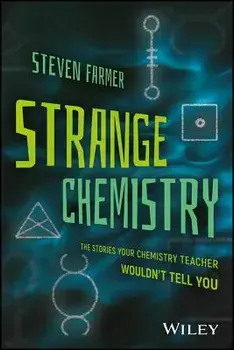 Strange Chemistry: The Stories Your Chemistry Teacher Wouldn't Tell You, Paperback/Steven Farmer