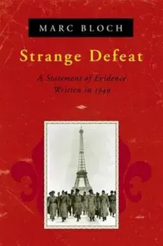 Strange Defeat: A Statement of Evidence Written in 1940, Paperback/Marc Bloch