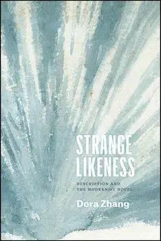 Strange Likeness: Description and the Modernist Novel, Paperback/Dora Zhang
