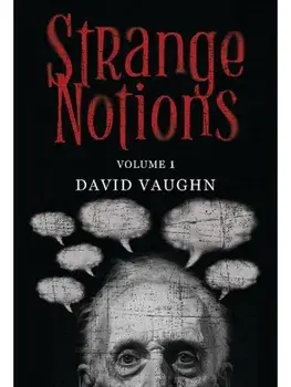 Strange Notions Volume 1, Paperback/David Vaughn