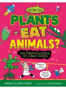 Strange Science: How do Plants Eat Animals? The Strange Science of Living Things, Hardback/Anna Claybourne