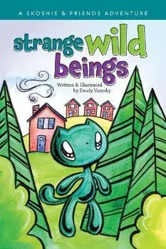 Strange Wild Beings, Hardcover/Emely Varosky