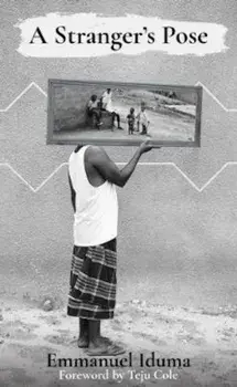 Stranger's Pose, Paperback/Emmanuel Iduma