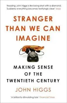 Stranger Than We Can Imagine, Paperback/John Higgs