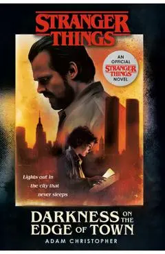 Stranger Things: Darkness on the Edge of Town: An Official Stranger Things Novel - Adam Christopher