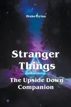 Stranger Things - The Upside Down Companion, Paperback/Blake Dylan