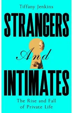 Strangers and Intimates - Tiffany Jenkins