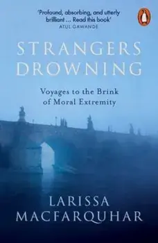 Strangers Drowning, Paperback/Larissa MacFarquhar