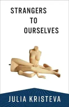 Strangers to Ourselves, Paperback/Julia Kristeva