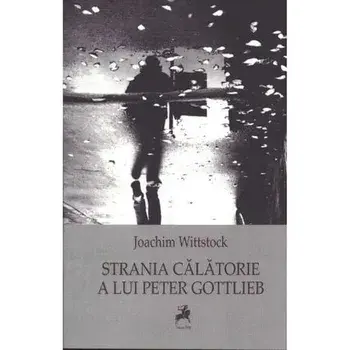 Strania calatorie a lui Peter Gottlieb/Joachim Wittstock